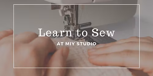 Learn to Sew - Adults & Teens 16+