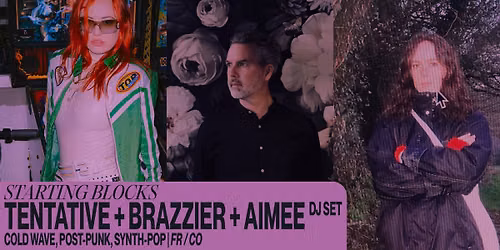 STARTING BLOCKS [GRATUIT] : Tentative + Brazzier + Aimee (Dj set) @ La Car\u00e8ne