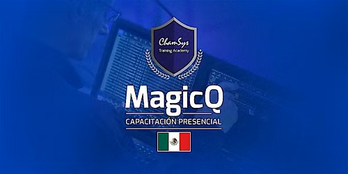 Entrenamiento Presencial Basico ChamSys MagicQ, Monterrey 2026