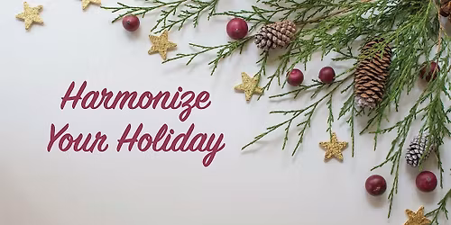 Harmonize Your Holiday