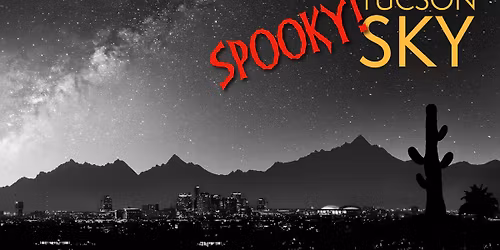 Spooky Tucson Sky | Live Planetarium Star Talk