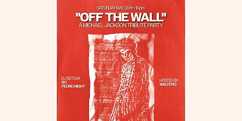 "OFF THE WALL" A MICHAEL JACKSON TRIBUTE PARTY ft. DJ Sets by BO, PEDRO ...