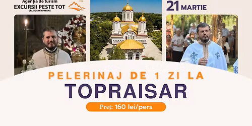 \ud83d\ude4f PELERINAJ 1 ZI \u2013 MASLU S\u0326I MASA\u0306 LA TOPRAISAR \ud83d\ude4f