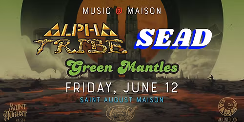 MUSIC@MAISON: Alpha Tribe, SEAD, & Green Mantles