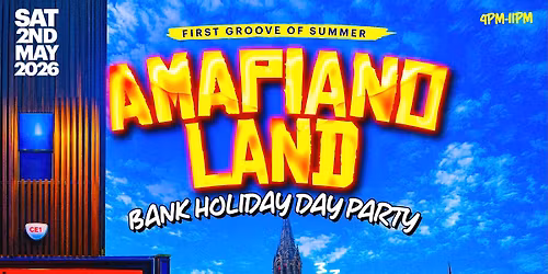AMAPIANO LAND - Manchester's BIGGEST Bank Holiday Day Party
