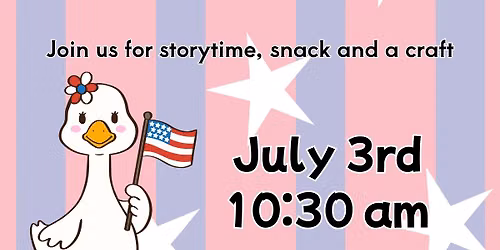 7\/3 Storytime 10:30 Theme: Patriotic, 4th of July