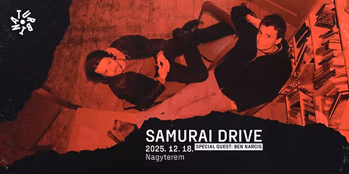 Samurai Drive, special guest: Ben Narcis \/\/ Turbina, Nagyterem