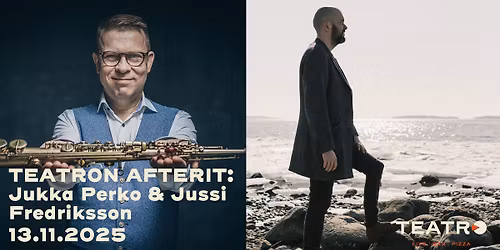 TEATRON AFTERIT: Jukka Perko & Jussi Fredriksson