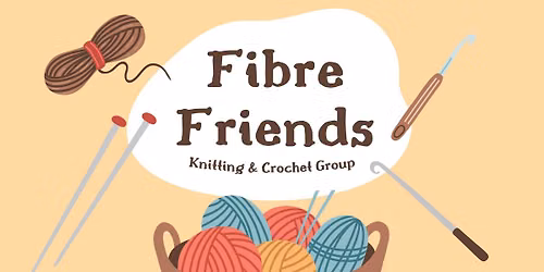 Fibre Friends - Knitting & Crochet Group