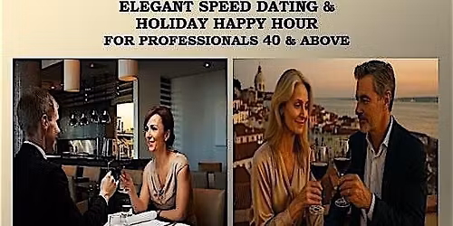 Holiday Elegance: Speed Dating for the Distinguished 40+
