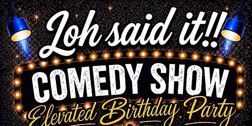 Loh Said It!! Comedy Show