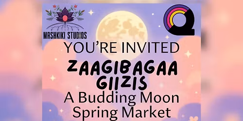 Zaagibagaa Giizis A Budding Moon Spring Market