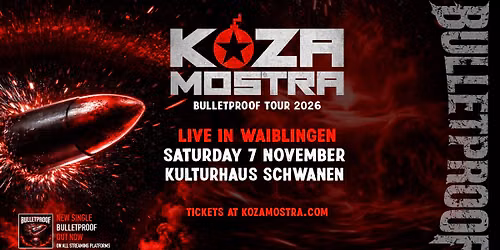 KOZA MOSTRA | BULLETPROOF TOUR2026 | WAIBLINGEN | KULTURHAUS SCHWANEN