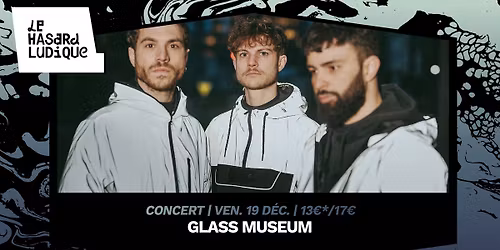 Glass Museum I Le Hasard Ludique