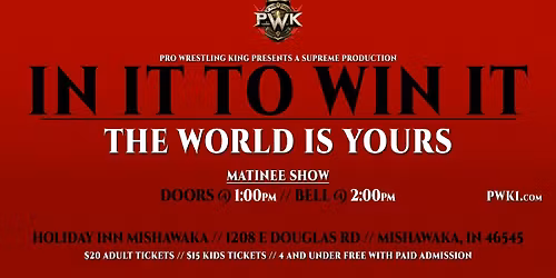 PWK PRESENTS: IN IT TO WIN IT: THE WORLD IS YOURS