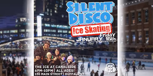 Silent Disco Ice Skating @ The Ice at Canalside! - 1\/16\/26
