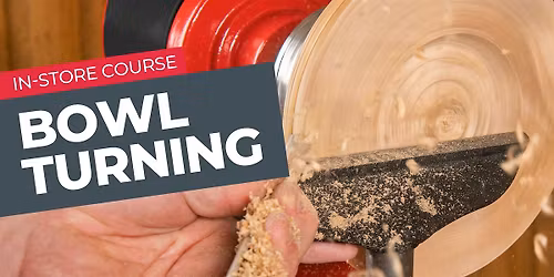 Axminster Store \u2013 Bowl Turning for Beginners Course