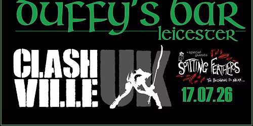 Clashville UK + Spitting Feathers | Duffy's, Leicester