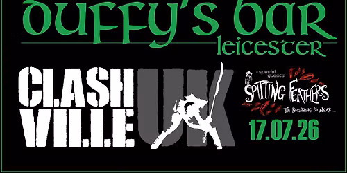 Clashville UK + Spitting Feathers | Duffy's, Leicester