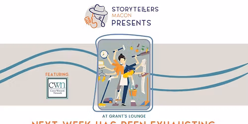 Storytellers Macon Presents: Next Week Has Been Exhausting