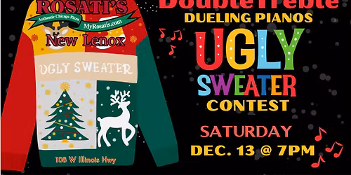 Double Treble Dueling Pianos Holiday Show @ Rosati's New Lenox Ugly Sweater Party!