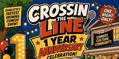 Crossin The Line Comedy Show: 1-Year Anniversary Celebration