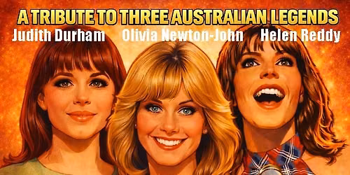 I AM WOMAN A Tribute to Three Australian Legends