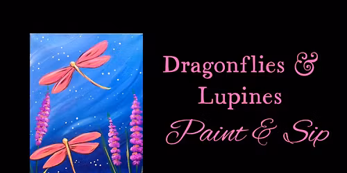 Dragonflies & Lupines Paint & Sip