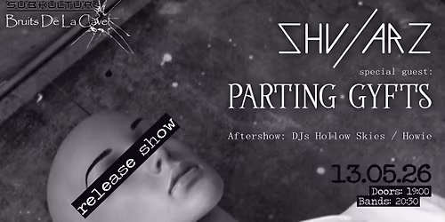 SHV\/ARZ -release show- & Parting Gyfts