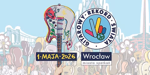 GITAROWY REKORD \u015aWIATA 2026 - Zagraj z nami 1 maja we Wroc\u0142awiu!