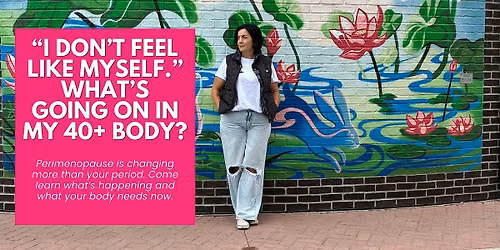 \u201cI Don\u2019t Feel Like Myself.\u201d What\u2019s Really Going On in Your 40+ Body?