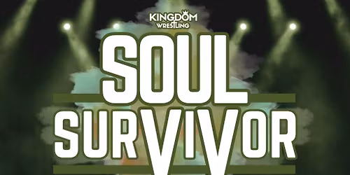 Kingdom Wrestling presents Soul Survivor