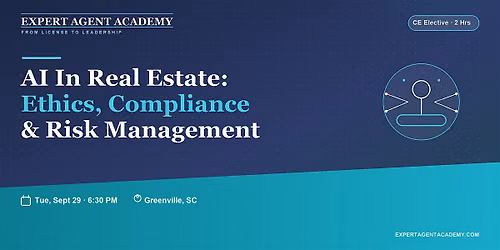 AI In Real Estate: Ethics, Compliance, and Risk Management (Greenville) | September 29, 2026