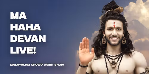 MaHAHAdevan Live! A Malayalam Crowd Work Show