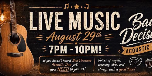 LIVE MUSIC- Bad Decisions Acoustic Duo