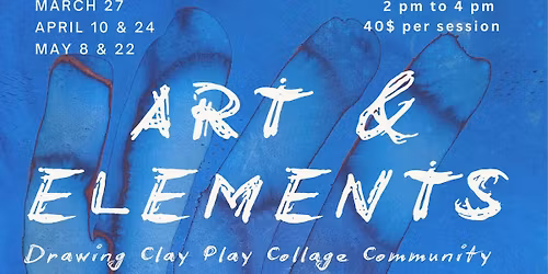 Art & Elements: Drawing, Clay, Play, Collage, and Community