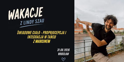 Wakacje z Lindy Szau - \u015awiadome cia\u0142o - propriocepcja i integracja w ta\u0144cu z Marcinem