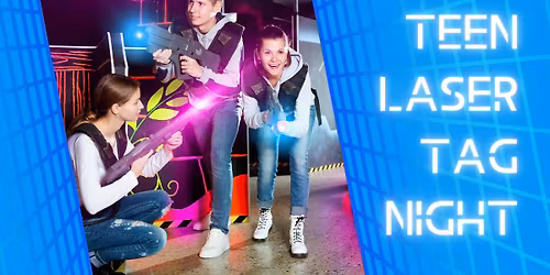 Teen Laser Tag Night!