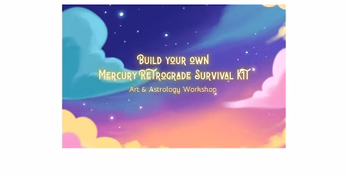 Art & Astrology Workshop: Build your own Mercury Retrograde Survival Kit