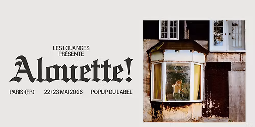 Les Louanges \u2022 22+23 Mai 2026 \u2022 Le POPUP du Label \u2022 Paris