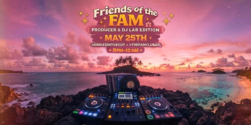 Friends of the FAM: Producer & DJ Lab Edition