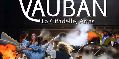 spectacle "Vauban, la Citadelle, Arras" 2026
