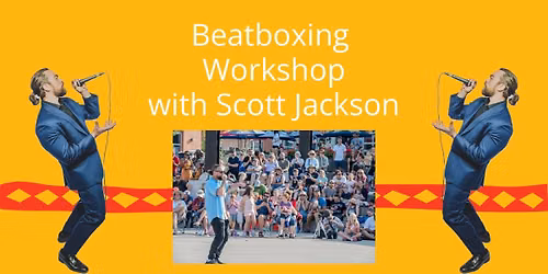 Beatboxing Workshop with Scott Jackson