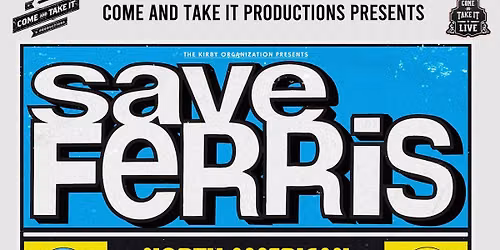 SAVE FERRIS performing 'It Means Everything' plus special guests at Come and Take It Live!