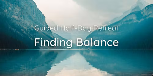Half-Day Retreat: Finding Balance