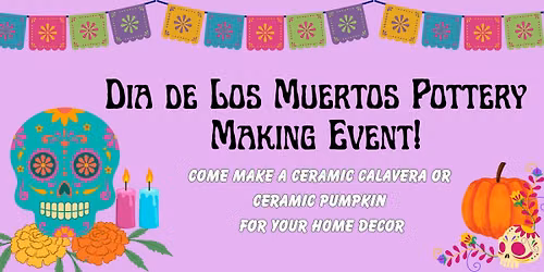 Dia de Los Muertos Clay Calaveras or Pumpkin Pottery Event
