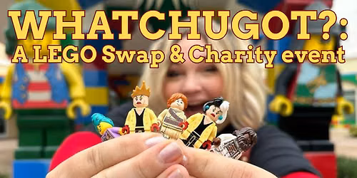 Whatchugot?: LEGO Collector's Swap & Charity Event