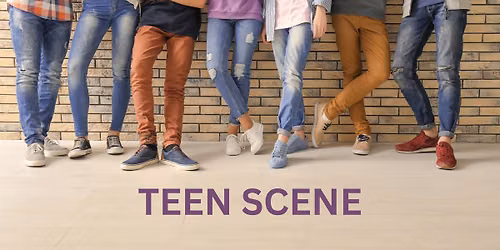 Teen Scene (Ages 12-18)