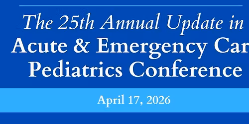 25th Annual Update in Acute & Emergency Care Pediatrics Conference