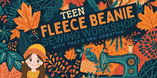 That's Sew Creative! Teen Fleece Beanie Sewing Workshop!